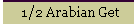 1/2 Arabian Get